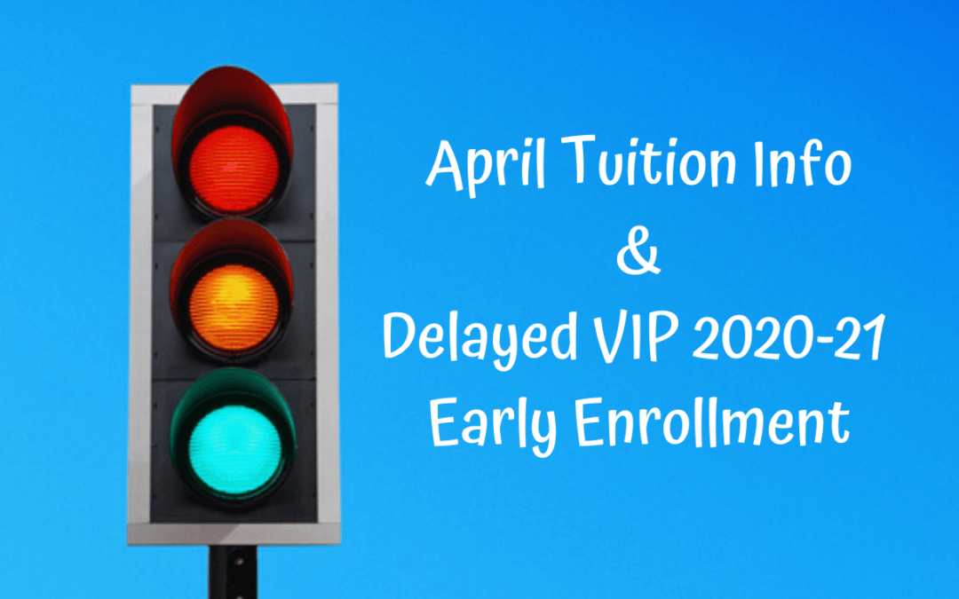 3/25/20 Email April Tuition & Delayed VIP Early Enrollment